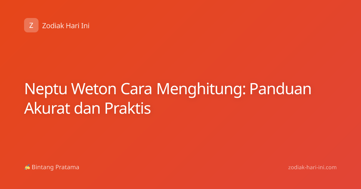Neptu Weton Cara Menghitung: Panduan Akurat dan Praktis