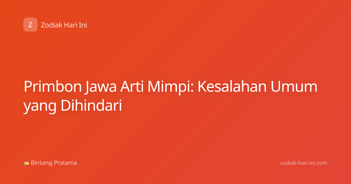 Primbon Jawa Arti Mimpi: Kesalahan Umum yang Dihindari