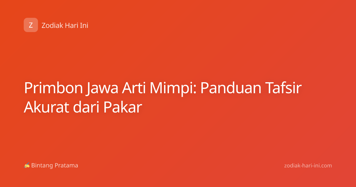 Primbon Jawa Arti Mimpi: Panduan Tafsir Akurat dari Pakar