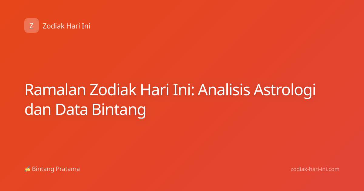 Ramalan Zodiak Hari Ini: Analisis Astrologi dan Data Bintang